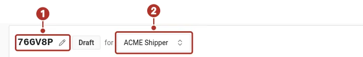 A draft order's workspace header with numbers 1 and 2 on the order ID and the shipper after for.